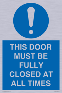 THIS DOOR MUST BE FULLY CLOSED AT ALL TIMES